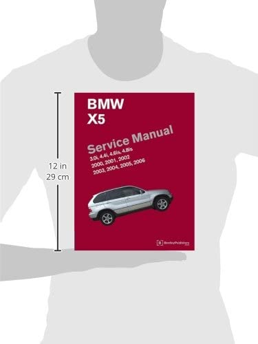 BMW X5 (E53) Service Manual: 2000, 2001, 2002, 2003, 2004, 2005, 2006: 3.0i, 4.4i, 4.6is, 4.8is