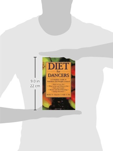 Diet for Dancers: A Complete Guide to Nutrition and Weight Control