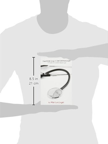 The Other End Of The Stethoscope - 33 Insights for Excellent Patient Care