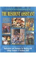 The Resident Assistant: Applications and Strategies for Working with College Sudents in Residence Halls