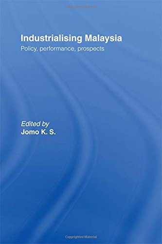 Industrializing Malaysia: Policy, Performance, Prospects