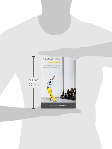 Dramaturgy in Motion: At Work on Dance and Movement Performance (Studies in Dance History)