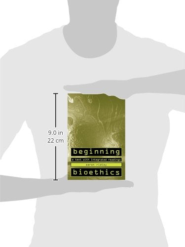 Beginning Bioethics: A Text with Integrated Readings