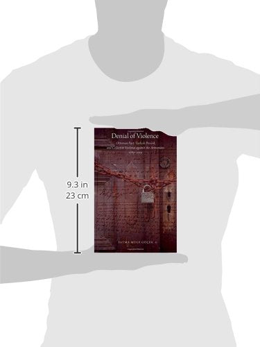 Denial of Violence: Ottoman Past, Turkish Present, and Collective Violence against the Armenians, 1789-2009