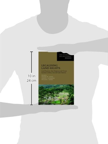 Legalising Land Rights: Local Practices, State Responses and Tenure Security in Africa, Asia and Latin America (Law, Governance, and Development Research)