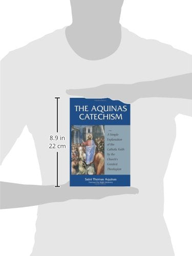 The Aquinas Catechism: A Simple Explanation of the Catholic Faith by the Church's Greatest Theologian