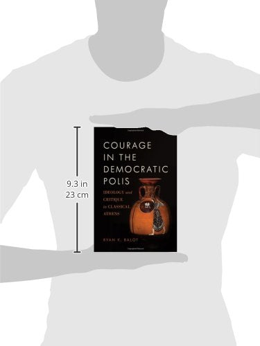 Courage in the Democratic Polis: Ideology and Critique in Classical Athens
