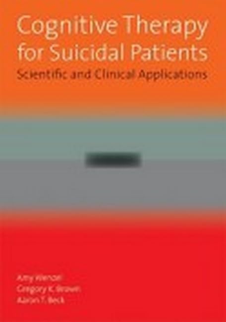 Cognitive Therapy for Suicidal Patients: Scientific and Clinical Applications