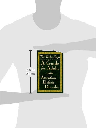 The Twelve Steps: A Guide for Adults With Attention Deficit