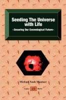 Seeding the Universe with Life: Securing Our Cosmological Future
