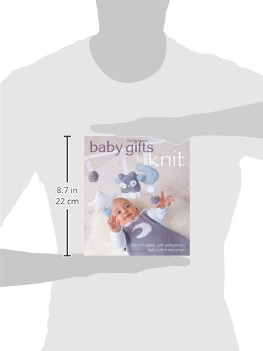 Baby Gifts to Knit: Over 60 Sweet and Soft Patterns for Baby's First Two Years