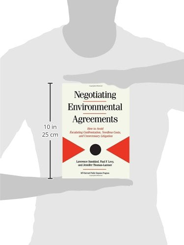 Negotiating Environmental Agreements: How To Avoid Escalating Confrontation Needless Costs And Unnecessary Litigation