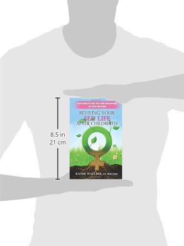 Reviving Your Sex Life After Childbirth: Your Guide to Pain-free and Pleasurable Sex After the Baby
