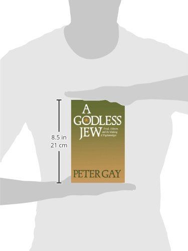 A Godless Jew: Freud, Atheism, and the Making of Psychoanalysis