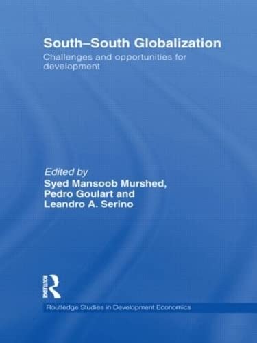 South-South Globalization: Challenges and Opportunities for Development (Routledge Studies in Development Economics)
