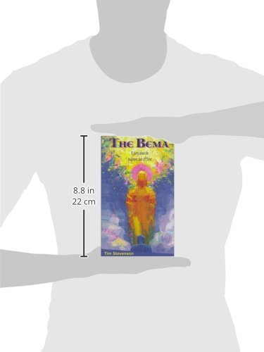 The Bema: A Story About The Judgment Seat Of Christ by Tim S