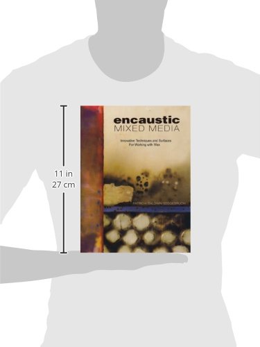 Encaustic Mixed Media: Innovative Techniques and Surfaces for Working With Wax
