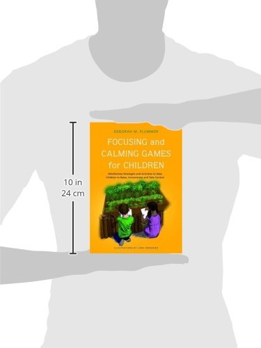 Focusing and Calming Games for Children: Mindfulness Strategies and Activities to Help Children to Relax, Concentrate and Take Control