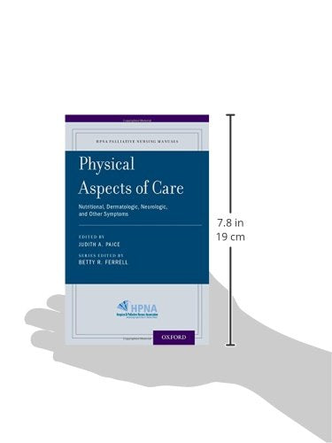 Physical Aspects of Care: Nutritional, Dermatologic, Neurologic and Other Symptoms (HPNA Palliative Nursing Manuals)