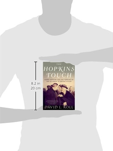 The Hopkins Touch: Harry Hopkins and the Forging of the Alliance to Defeat Hitler