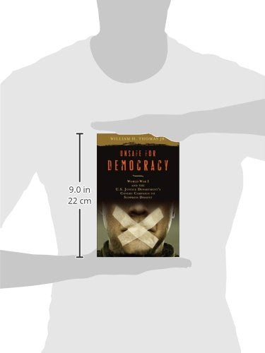 Unsafe for Democracy: World War I and the U.S. Justice Department's Covert Campaign to Suppress Dissent (Studies in American Thought and Culture)