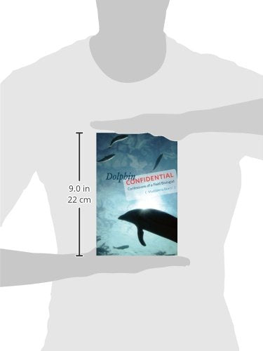 Dolphin Confidential: Confessions of a Field Biologist — back cover