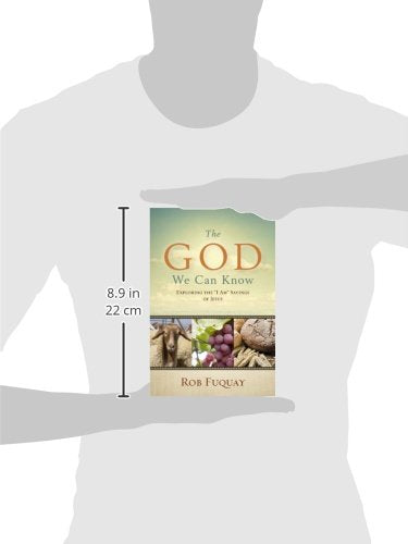 The God We Can Know: Exploring the "I Am" Sayings of Jesus