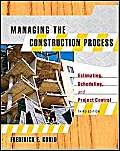 Managing the Construction Process: Estimating, Scheduling, and Project Control