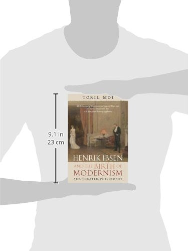 Henrik Ibsen and the Birth of Modernism: Art, Theater, Philosophy