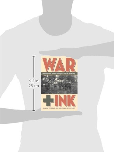 War + Ink: New Perspectives on Ernest Hemingway's Early Life and Writings
