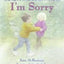 I'm Sorry: A Gentle Picture Book About Best Friends Who Fight for Kids (Ages 4-8)
