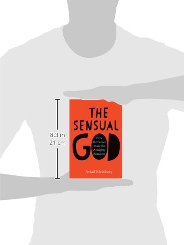 The Sensual God: How the Senses Make the Almighty Senseless