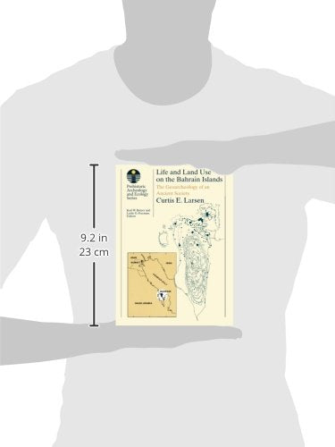Life and Land Use on the Bahrain Islands: The Geoarchaeology of an Ancient Society (Prehistoric Archeology and Ecology series)