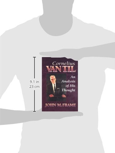 Cornelius Van Til: An Analysis of His Thought by Frame, John