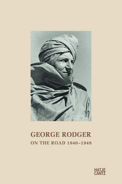 George Rodger: On the Road 1940-1949: From the Diary of a Photographer and Adventurer
