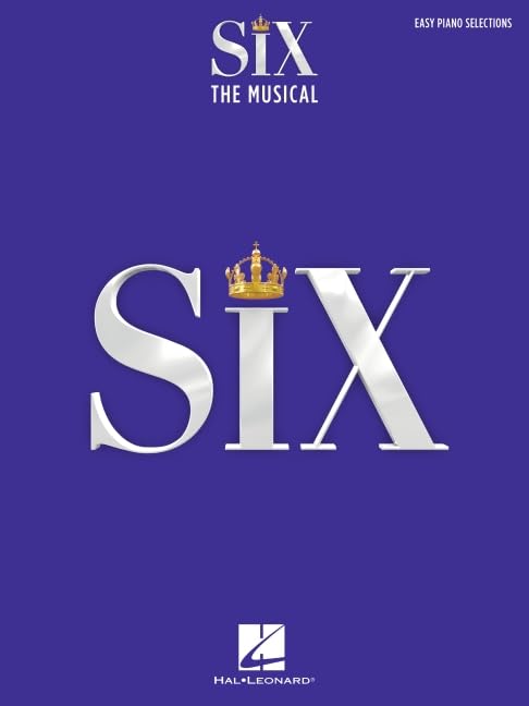 Six: The Musical  Easy Piano Selections with Lyrics  Broadway Sheet Music Songbook  9 Arrangements Including Ex-Wives, No Way, Six, and More  Hal Leonard Souvenir Edition