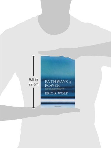 Pathways of Power: Building an Anthropology of the Modern World