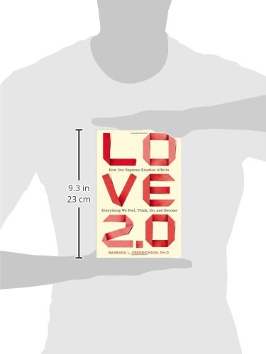 Love 2.0: How Our Supreme Emotion Affects Everything We Feel, Think, Do, and Become
