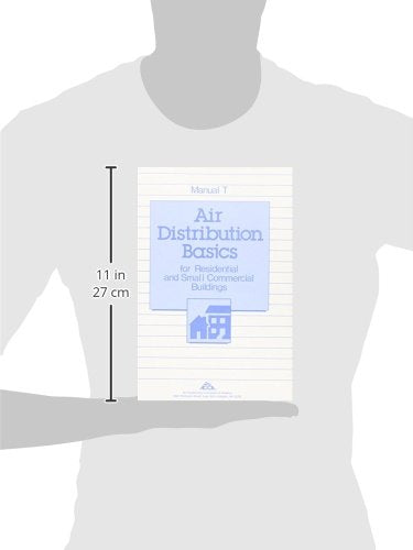 Manual T: Air Distribution Basics for Residential & Small Commercial Buildings
