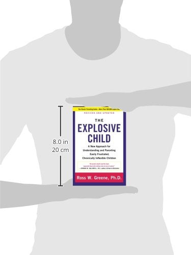 The Explosive Child [Fifth Edition]: A New Approach for Understanding and Parenting Easily Frustrated, Chronically Inflexible Children