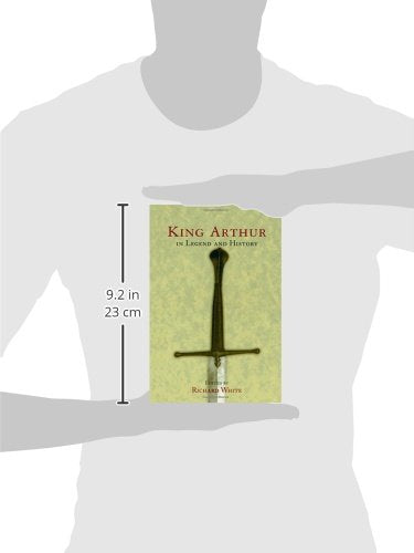 King Arthur In Legend and History by White, Richard