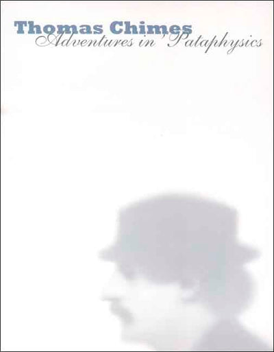 Thomas Chimes: Adventures in 'Pataphysics