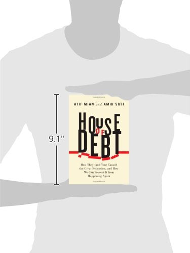 House of Debt: How They (and You) Caused the Great Recession, and How We Can Prevent It from Happening Again
