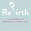 Rebirth: The Journey of Pregnancy After a Loss