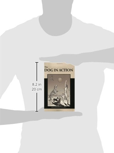 Dog in Action: A Study of Anatomy and Locomotion As Applying to All Breeds