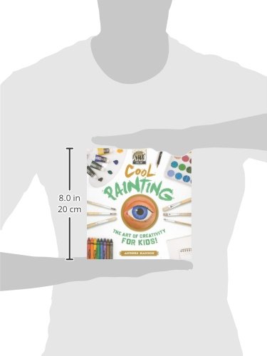 Cool Painting: the Art of Creativity for Kids: The Art of Creativity for Kids (Cool Art)