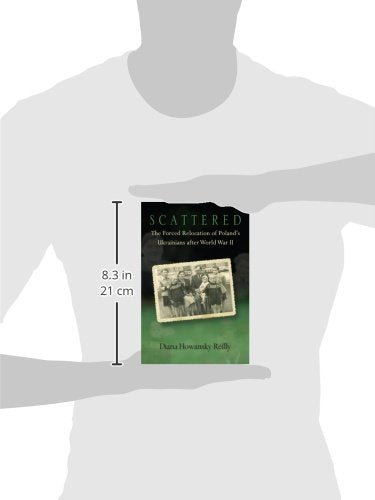 Scattered: The Forced Relocation of Polands Ukrainians after World War II