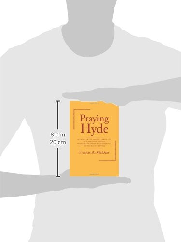 Praying Hyde: Glimpses of the Amazing Prayer-life of a Missionary in India Whose Intercession Changed Things for the Sialkot Revival