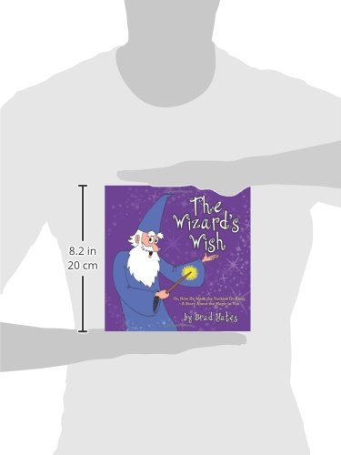 The Wizard's Wish: Or, How He Made the Yuckies Go Away - A Story About the Magic in You