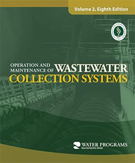 Operation and Maintenance of Wastewater Collection Systems Volume 2, 8th Edition